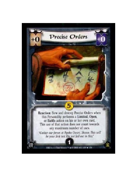 Precise Orders  - Reaction: Bow and destroy Precise Orders when this Personality performs a Limited, Open, or Battle action on h