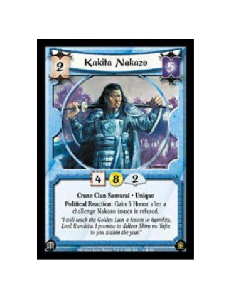 Kakita Nakazo  - Crane Clan Samurai . Unique Political Reaction: Gain 3 Honor after a challenge Nakazo issues is refused. 