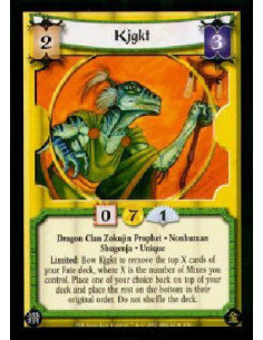 Kjgkt  - Dragon Clan Zokujin Prophet * Nonhuman Shugenja * UniqueLimited: Bow Kjgkt to remove the top X cards of your Fate deck,