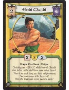 Hoshi Chuichi  - Dragon Clan Monk * UniqueChuichi gains +2F/+2C while bowed. Chuichi adds to his unit's total Force even when bo