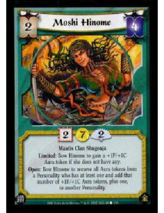 Moshi Hinome  - Mantis Clan ShugenjaLimited: Bow Hinome to gain a +1F/+1C Aura token if she does not have any.Open: Bow Hinome t