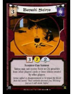 Bayushi Seiryo  - Scorpion Clan SamuraiSeiryo may not receive Force or Chi penalties from other players' cards or from tokens cr