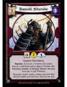 Bayushi Sharaku  - Scorpion Clan SamuraiReaction: If you are a Scorpion Clan player, discard a card from another player's Provin