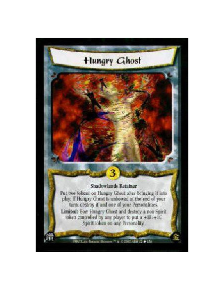 Hungry Ghost  - Shadowlands RetainerPut two tokens on Hungry Ghost after bringing it into play. If Hungry Ghost is unbowed at th