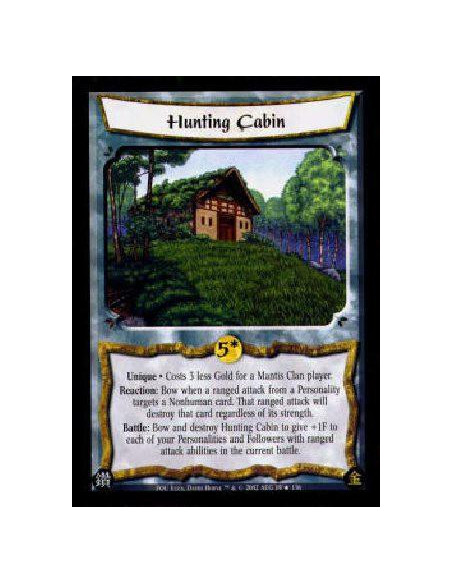 Hunting Cabin  - Unique * Costs 3 less Gold for a Mantis Clan player.Reaction: Bow when a ranged attack from a Personality targe