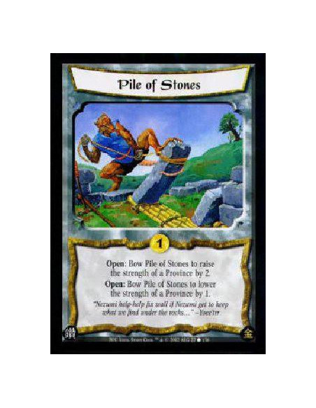 Pile of Stones  - Open: Bow Pile of Stones to raise the strength of a Province by 2.Open: Bow Pile of Stones to lower the streng