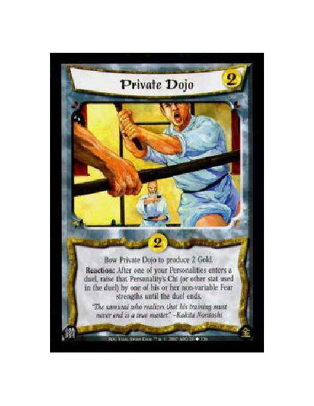 Private Dojo  - Bow Private Dojo to produce 2 Gold.Reaction: After one of your Personalities enters a duel, raise that Personali