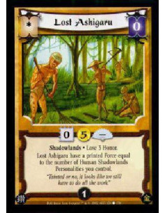 Lost Ashigaru  - Shadowlands * Lose 3 Honor.Lost Ashigaru have a printed Force equal to the number of Human Shadowlands Personal