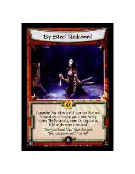 By Steel Redeemed  - Reaction: Play when one of your non-Samurai Personalities is causing you to lose Family Honor. The Personal