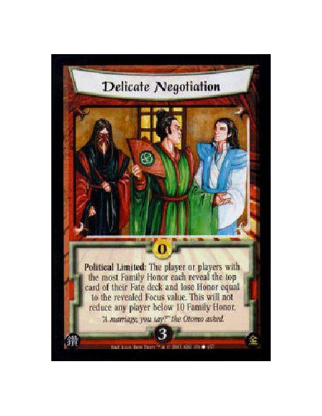 Delicate Negotiation  - Political Limited: The player or players with the most Family Honor each reveal the top card of their Fa