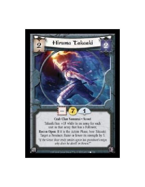 Hiruma Takaaki (Español)  - Crab Clan Samurai · Scout. Takaaki has +1F while in an army for each unit in that army that has a Fo