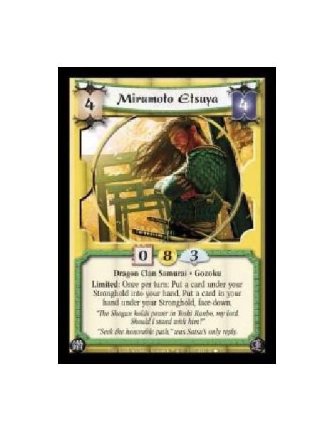 Mirumoto Etsuya (Spanish)  - Dragon Clan Samurai · Gozoku. Limited: Once per turn: Put a card under your Stronghold into your ha