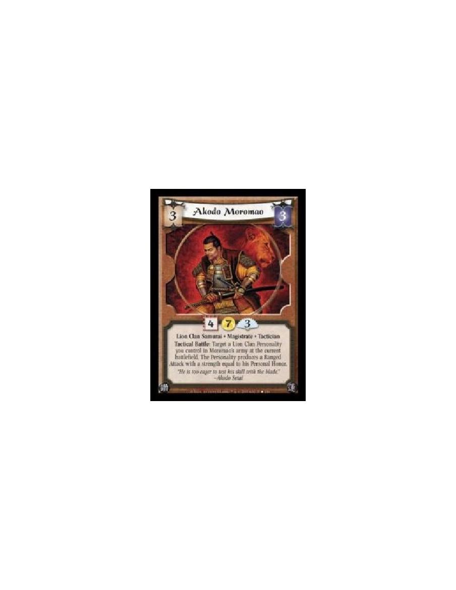 Akodo Moromao FOIL (Spanish)  - Lion Clan Samurai · Magistrate · Tactician. Tactical Battle: Target a Lion Clan Personality you 