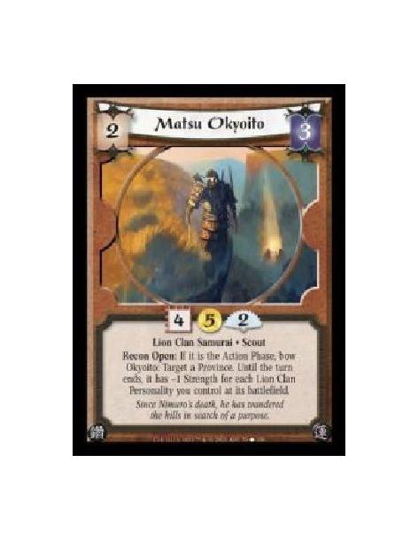 Matsu Okyoito (Español)  - Lion Clan Samurai · Scout. Recon Open: If it is the Action Phase, bow Okyoito: Target a Province. Unt