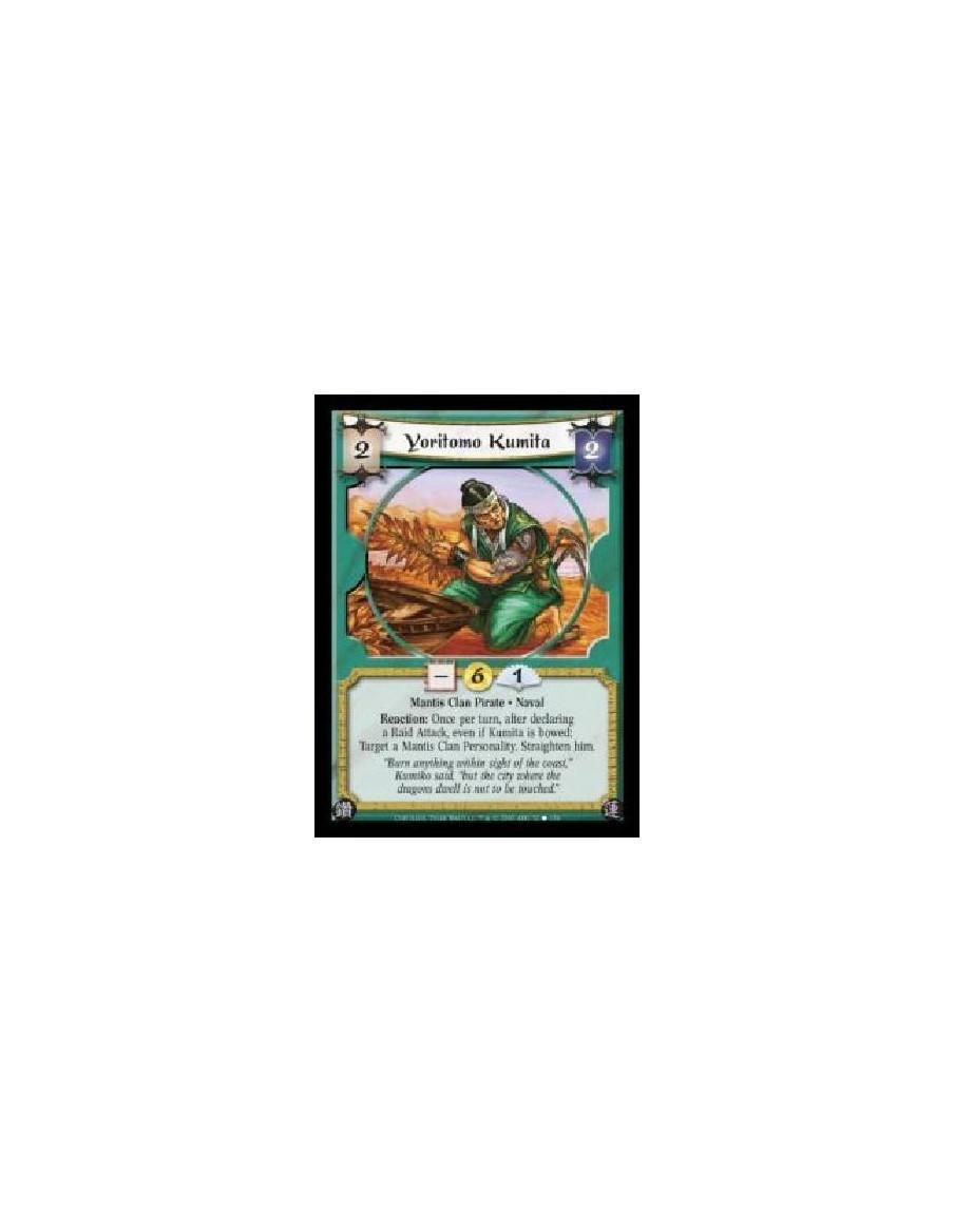 Yoritomo Kumita (Spanish)  - Mantis Clan Pirate · Naval. Reaction: Once per turn, after declaring a Raid Attack, even if Kumita 