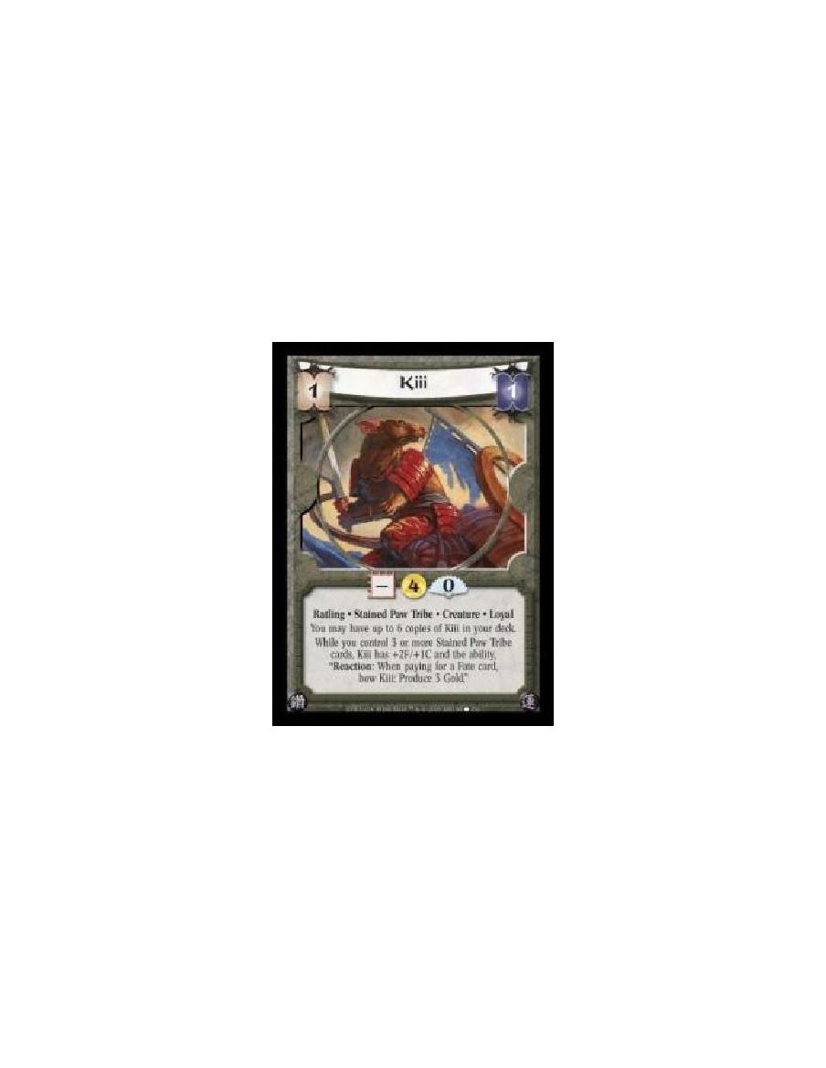 Kiii (Español)  - Ratling · Stained Paw Tribe · Creature · Loyal. You may have up to 6 copies of Kiii in your deck. While you co