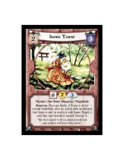 Isawa Tsune (Spanish)  - Phoenix Clan Water Shugenja · Magistrate. Reaction: Once per battle, if Tsune is at the current battlef