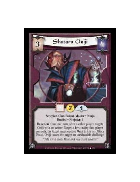 Shosuro Oniji (Español)  - Scorpion Clan Poison Master · Ninja · Duelist · Ninjutsu 1. Reaction: Once per turn, after another pl