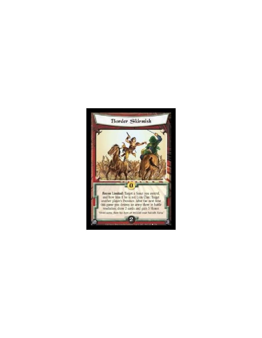Border Skirmish (Español)  - Recon Limited: Target a Scout you control, and bow him if he is not Lion Clan: Target another playe