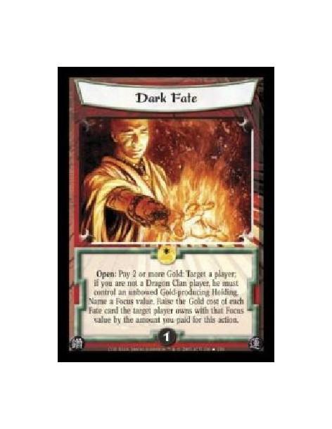 Dark Fate (Español)  - Open: Pay 2 or more Gold: Target a player; if you are not a Dragon Clan player, he must control an unbowe