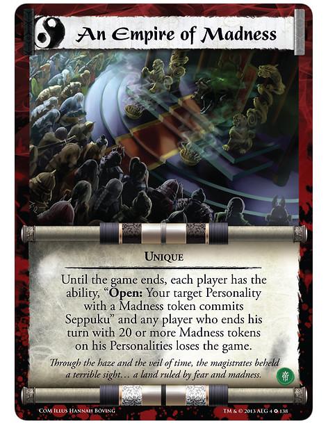 An Empire of Madness  - After you reveal cards in your Provinces at the start of your turn, if this Event is face-up in one of t