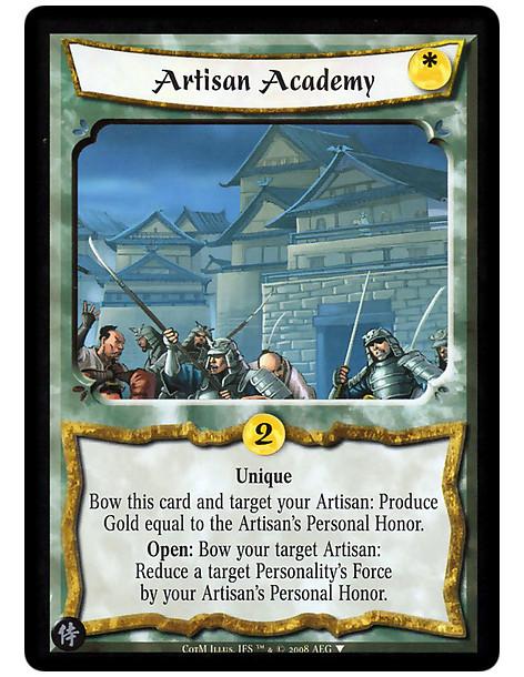 Artisan Academy  - Unique  Bow this card and target your Artisan: produce Gold equal to the Artisan's Personal Honor.  Open: Bow