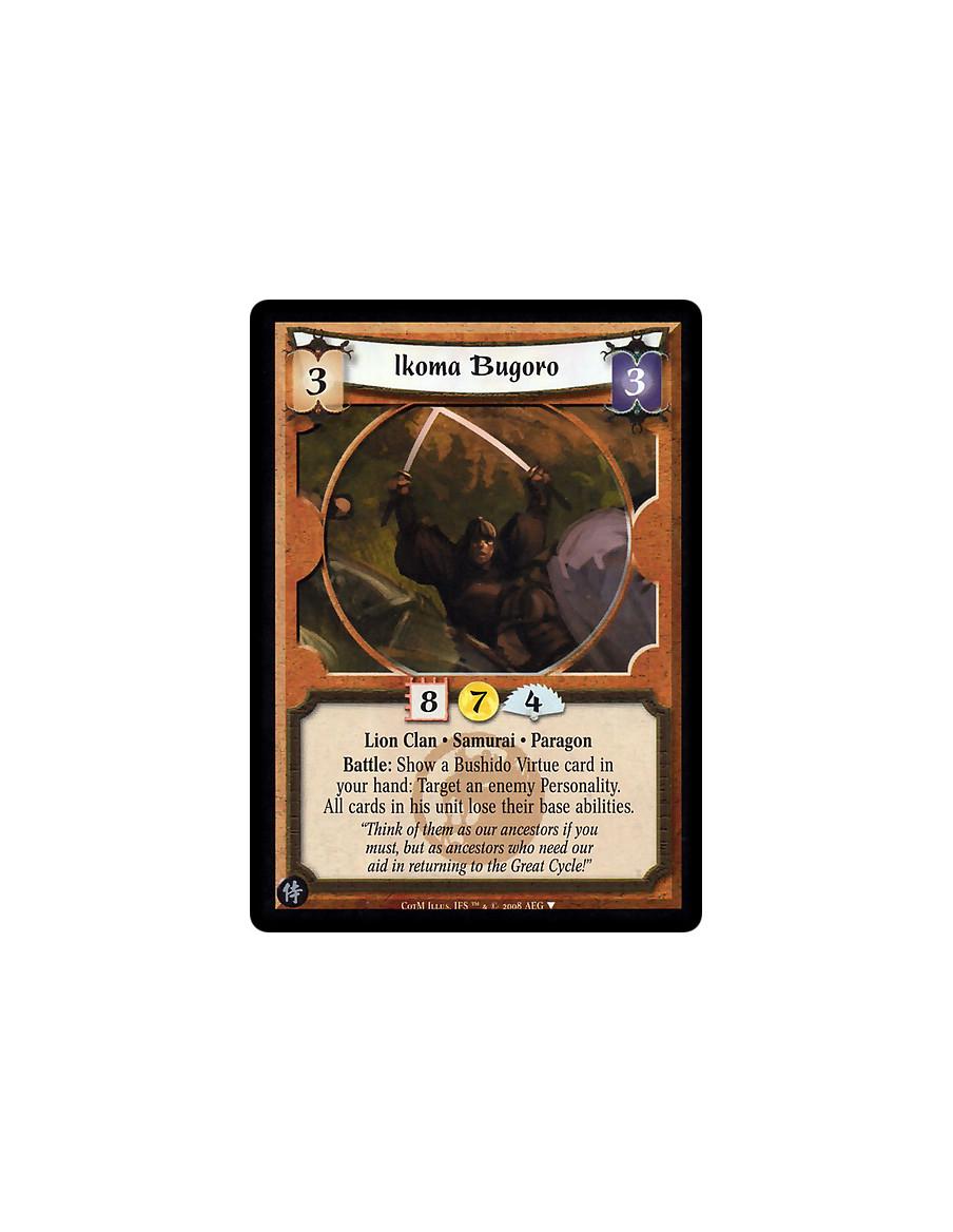 Ikoma Bugoro  - Lion Clan • Samurai • Paragon  Battle: Show a Bushido Virtue card in your hand: Target an enemy Personality. All