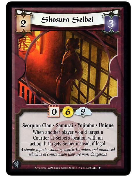 Shosuro Seibei  - Scorpion Clan • Samurai • Yojimbo • Unique  When another player would target a Courtier at Seibei's location w