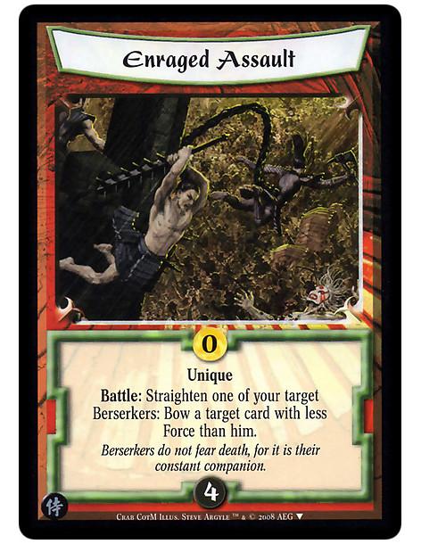 Enraged Assault  - Unique  Battle: Straighten one of your target Berserkers: Bow a target card with less Force than him.