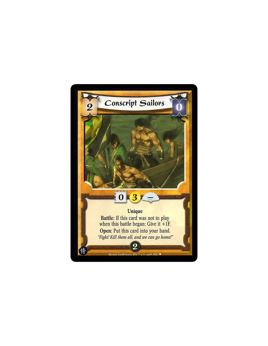 Conscript Sailors  - Unique  Battle: If this card was not in play when this battle began: Give it +1F.  Open: Put this card into