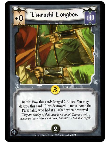 Tsuruchi Longbow  - Battle: Bow this card: Ranged 2 Attack. You may destroy this card. If this destroyed it, move home the Perso