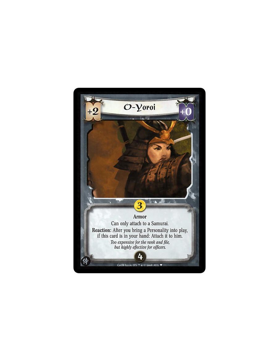 O-Yoroi  - Armor  Can only attach to a Samurai.  Battle: After you bring a Personality into play, if this card is in your hand: 