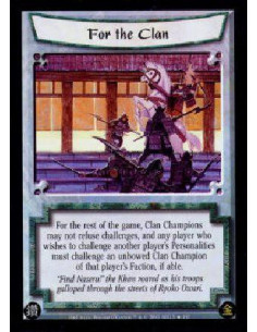 For the Clan  - For the rest of the game, Clan Champions may not refuse challenges, and any player who wishes to challenge anoth