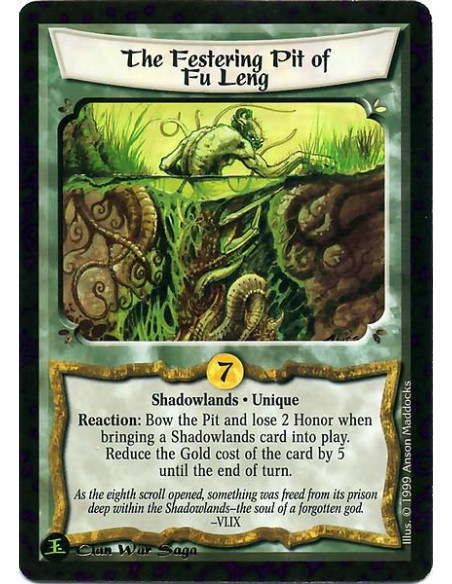 Festering Pit of Fu Leng  - Shadowlands. Unique Reaction: Bow at any time to reduce the gold cost of any Shadowlands card by fiv