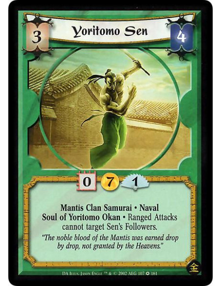 Yoritomo Sen  - Mantis Clan Samurai * Naval Soul of Yoritomo Okan Ranged Attacks cannot target Sen's Followers.