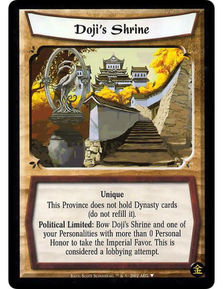 Doji's Shrine (French)  - Unique.  This Province does not hold Dinasty cards (do not refill it)  Political Limited: Bow  Doji's 