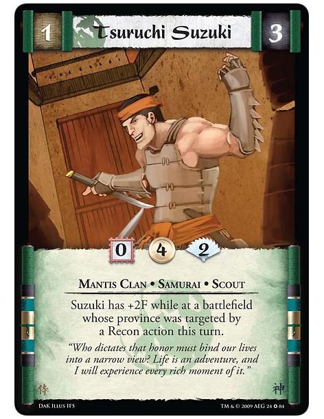 Tsuruchi Suzuki  - Mantis Clan • Samurai • Scout Suzuki has +2F while at a battlefield whose province was targeted by a Recon ac