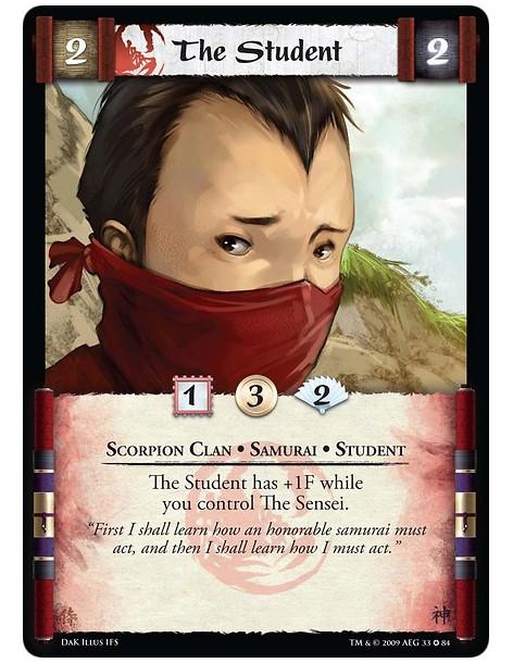 The Student  - Scorpion Clan • Samurai • Student The Student has +1F while you control The Sensei.