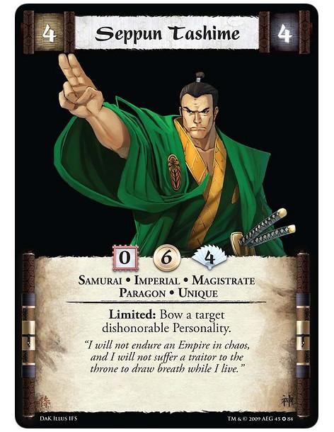 Seppun Tashime  - Samurai • Imperial • Magistrate • Paragon • Unique Limited: Bow a target dishonorable personality.