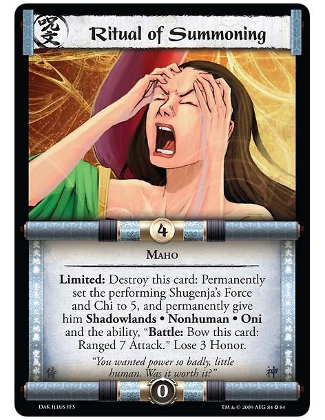Ritual of Summoning  - Maho Limited: Destroy this card: Permanently set the performing Shugenja's Force and Chi to 5, and perman