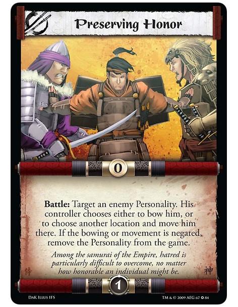 Preserving Honor  - Battle: Target an enemy Personality. His controller chooses either to bow him, or to choose another location