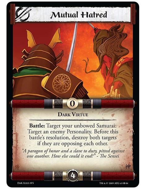 Mutual Hatred  - Dark Virtue Battle: Target your unbowed Samurai: Target an enemy Personality. Before this battle's resolution, 