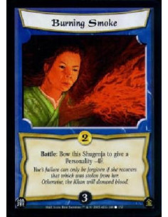 Burning Smoke  - Battle: Bow this Shugenja to give a Personality -4F.Yue's failure can only be forgiven if she recovers that whi