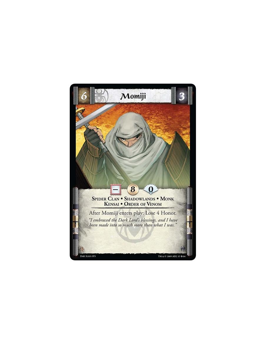 Momiji  - Spider Clan • Shadowlands • Monk • Kensai • Order of Venom After Momiji enters play: Lose 4 Honor.