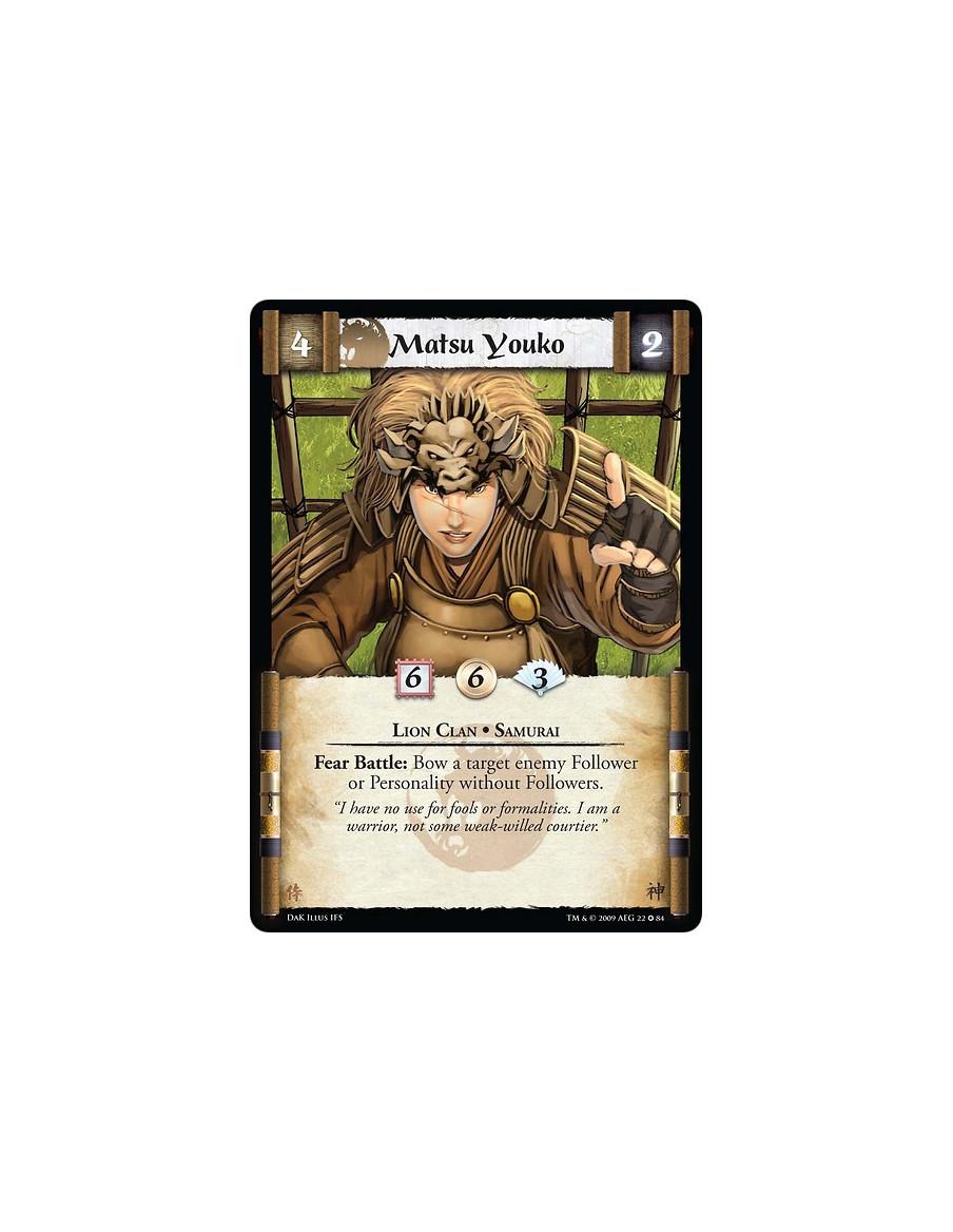 Matsu Youko  - Lion Clan • Samurai Fear Battle: Bow a target enemy Follower or Personality without Followers.