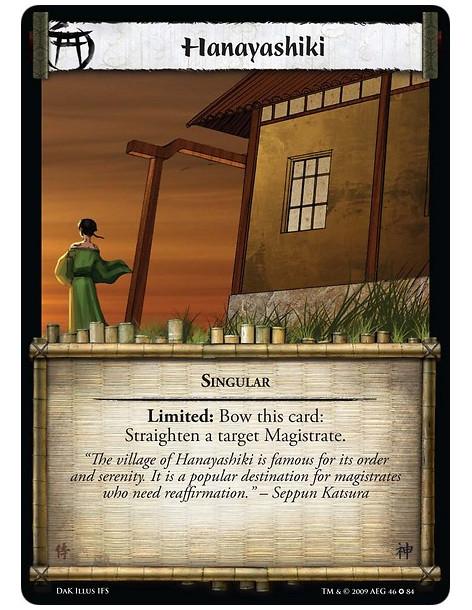 Hanayashiki  - Singular Limited: Bow this card: Straighten a target Magistrate.