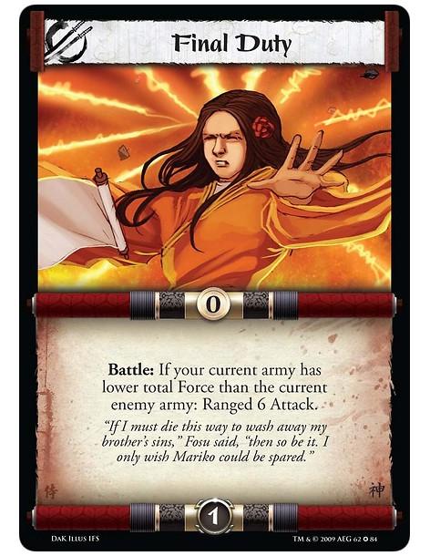 Final Duty  - Battle: If your current army has lower total Force than the current enemy army: Ranged 6 Attack