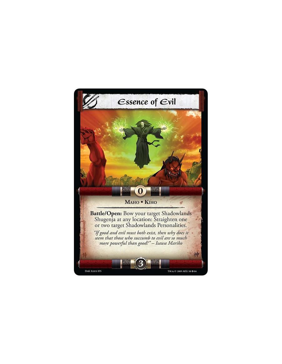 Essence of Evil  - Maho • Kiho Battle/Open: Bow your target Shadowlands Shugenja at any location: Straighten one or two target S