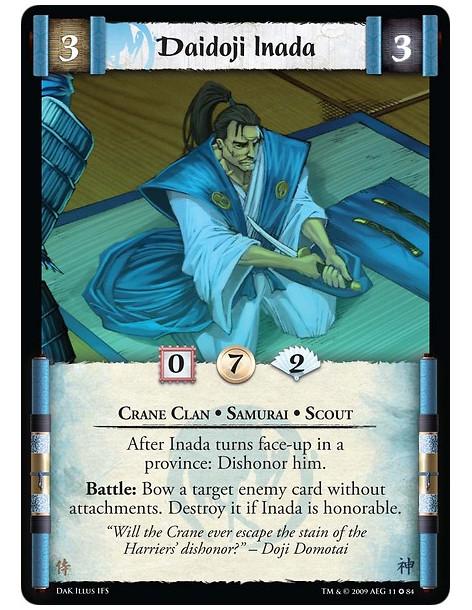 Daidoji Inada  - Crane Clan • Samurai • Scout After Inada turns face-up in a province: Dishonor him. Battle: Bow a target enemy 