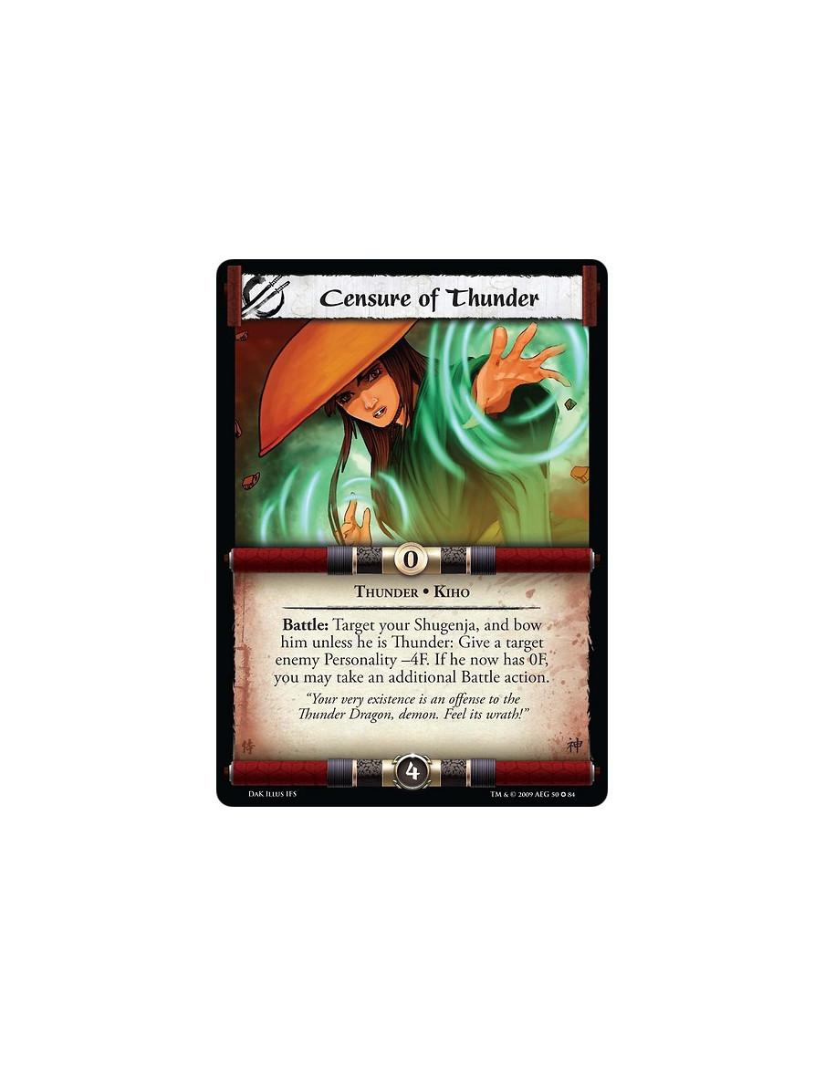 Censure of Thunder  - Thunder • Kiho Battle: Target your Shugenja, and bow him unless he is Thunder: Give a target enemy Persona